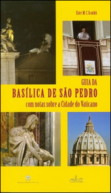 Guida alla Basilica di San Pietro. Con cenni sulla Città del Vaticano. Ediz. portoghese - Ester M. Scoditti