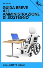 Guida Breve all Amministrazione di sostegno, anche con il gratuito patrocinio: IV edition 2023.