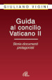 Guida al Concilio Vaticano II. Storia documenti protagonisti