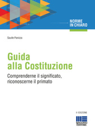 Guida alla Costituzione. Comprenderne il significato, riconoscerne il primato - Saulle Panizza