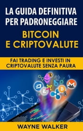 La Guida Definitiva Per Padroneggiare Bitcoin E Criptovalute