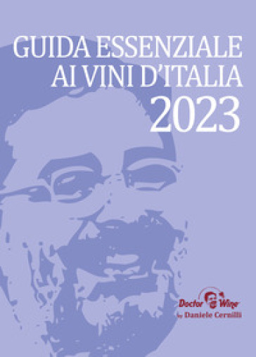 Guida Essenziale ai vini d'Italia 2023. Nuova ediz. - Daniele Cernilli