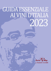 Guida Essenziale ai vini d Italia 2023. Nuova ediz.