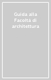 Guida alla Facoltà di architettura