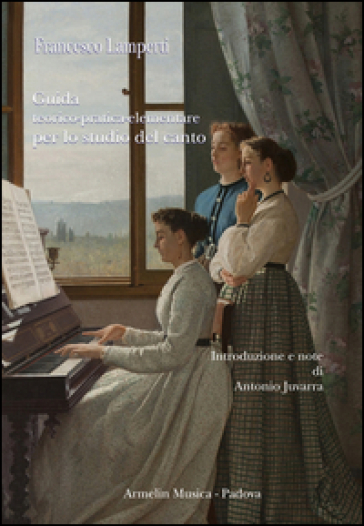 Guida teorico-pratica-elementare per lo studio del canto - Francesco Lamperti