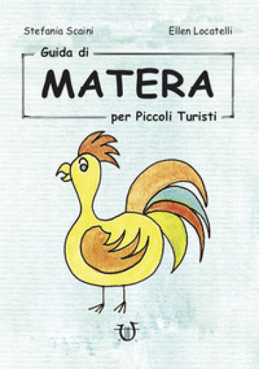 Guida di Matera per piccoli turisti - Stefania Scaini - Ellen Locatelli