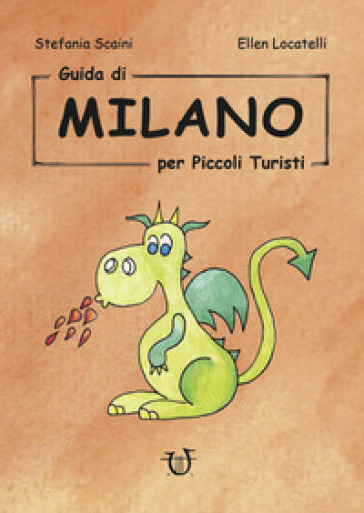 Guida di Milano per piccoli turisti - Stefania Scaini