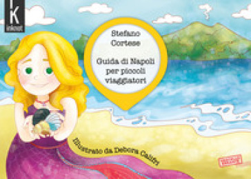 Guida di Napoli per piccoli viaggiatori. Ediz. illustrata - Stefano Cortese