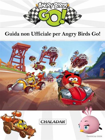 Guida Non Ufficiale Per Angry Birds Go! - Joshua Abbott