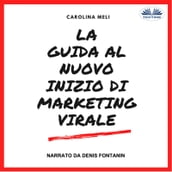 La Guida Al Nuovo Inizio Di Marketing Virale