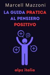 La Guida Pratica Al Pensiero Positivo