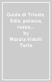 Guida di Trieste. Ediz. polacca, russa, ceca e ungherese