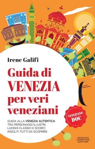 Guida di Venezia per veri veneziani - Irene Galifi