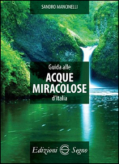 Guida alle acque miracolose d Italia