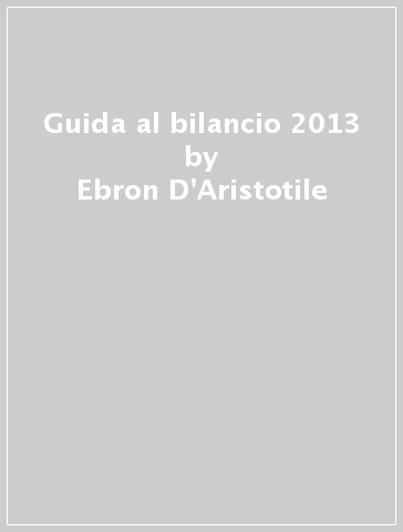 Guida al bilancio 2013 - Ebron D