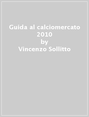 Guida al calciomercato 2010 - Vincenzo Sollitto