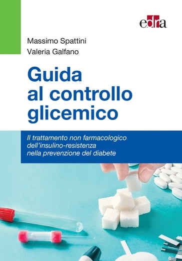 Guida al controllo glicemico - Massimo Spattini - Valeria Galfano