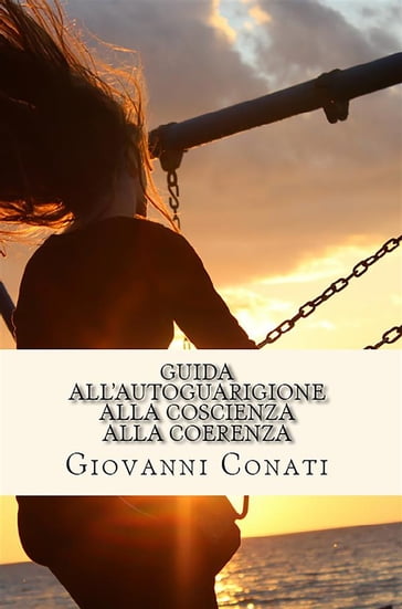 Guida all'AUTOGUARIGIONE alla coscienza alla coerenza - Giovanni Conati