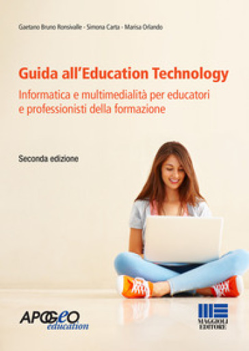 Guida all'Education Technology. Informatica e multimedialità per educatori e professionist...