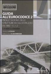 Guida all Eurocodice 2. Progettazione delle strutture in calcestruzzo EN 1992-1.1, 1.2