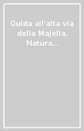 Guida all alta via della Majella. Natura e presenza umana in un ambiente estremo