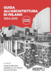Guida all architettura di Milano. 1954-2015. Ediz. illustrata