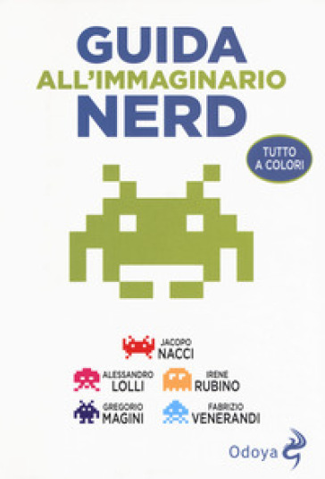 Guida all'immaginario nerd - Jacopo Nacci - Gregorio Magini - Irene Rubino - Fabrizio Venerandi - Alessandro Lolli