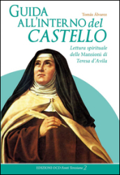 Guida all interno del castello. Lettura spirituale delle Mansioni di Teresa d Avila