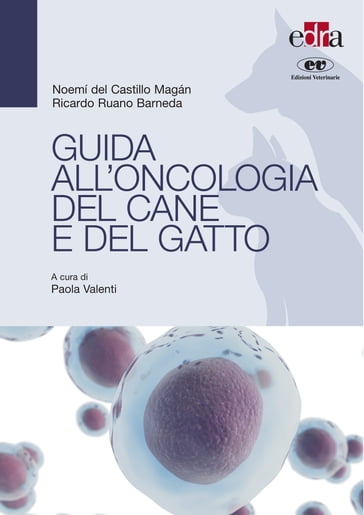 Guida all'oncologia del cane e del gatto - Noemí del Castillo Magán - Ricardo Ruano Barneda