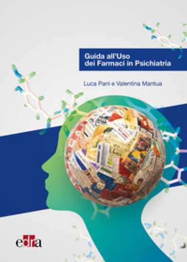 Guida all'uso dei farmaci in psichiatria - Luca Pani - Valentina Mantua