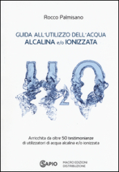 Guida all utilizzo dell acqua alcalina e/o ionizzata