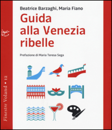 Guida alla Venezia ribelle - Beatrice Barzaghi - Maria Fiano