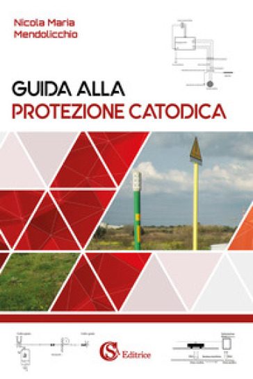 Guida alla protezione catodica - Nicola Maria Mendolicchio