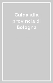 Guida alla provincia di Bologna