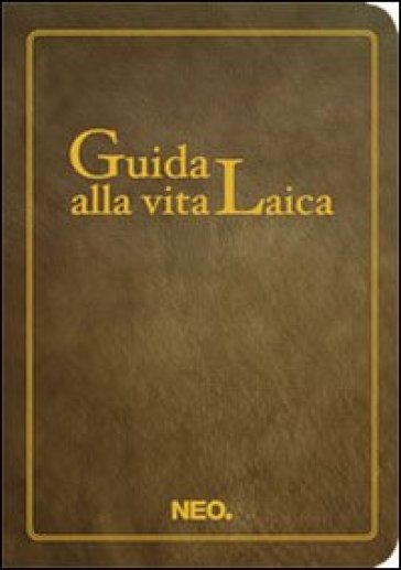 Guida alla vita laica - Roberto Anzellotti
