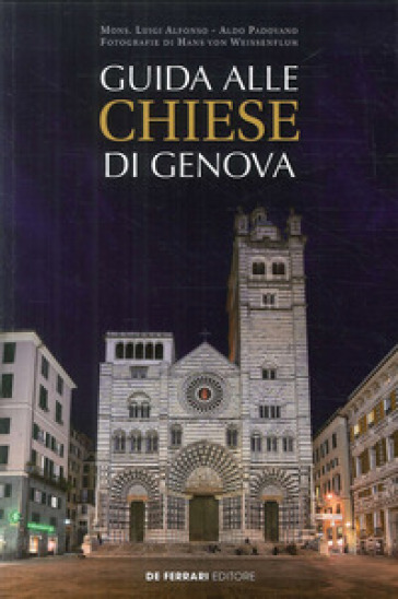 Guida alle Chiese di Genova - Aldo Padovano - Luigi Alfonso
