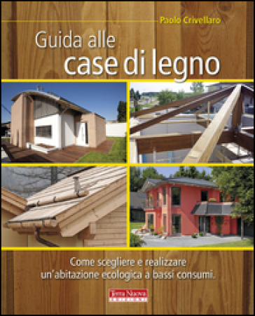 Guida alle case di legno - Paolo Crivellaro