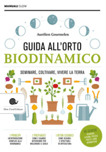 Guida alll'orto biodinamico. Seminare, coltivare, vivere la terra - Aurelien Gourmelin