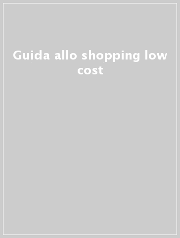 Guida allo shopping low cost