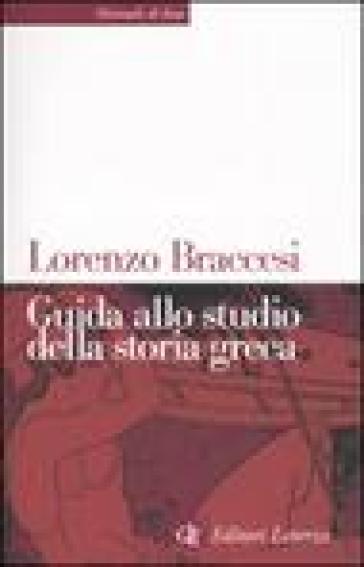 Guida allo studio della storia greca - Lorenzo Braccesi - Flavio Raviola
