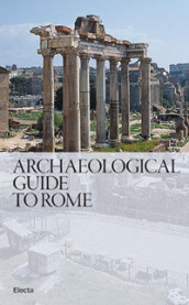 Guida archeologica di Roma. Ediz. inglese