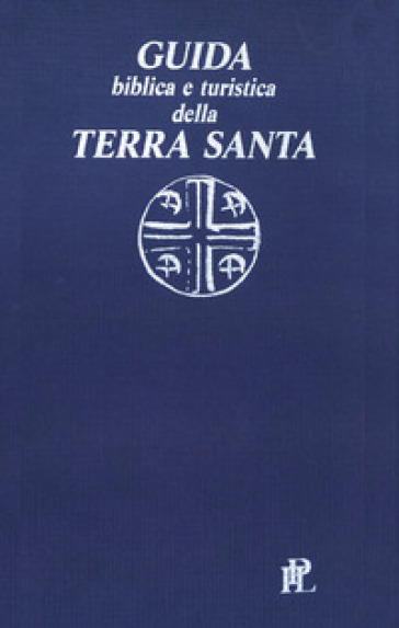 Guida biblica e turistica della Terra Santa - Paolo Acquistapace - Ernani Turri