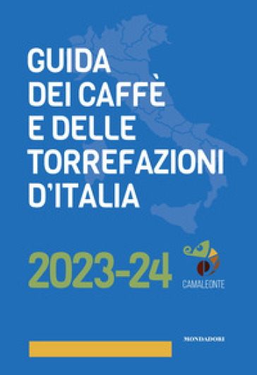 Guida dei caffè e delle torrefazioni d'Italia 2023-2024 - Andrej Godina - Mauro Illiano