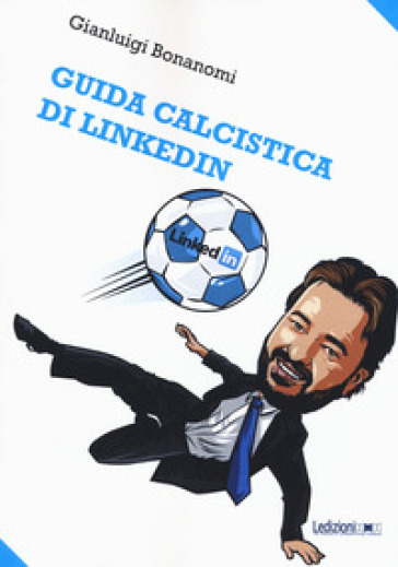 Guida calcistica di Linkedin - Gianluigi Bonanomi