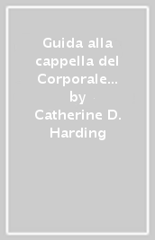 Guida alla cappella del Corporale nel Duomo di Orvieto