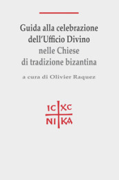 Guida alla celebrazione dell ufficio divino nelle Chiese di tradizione bizantina