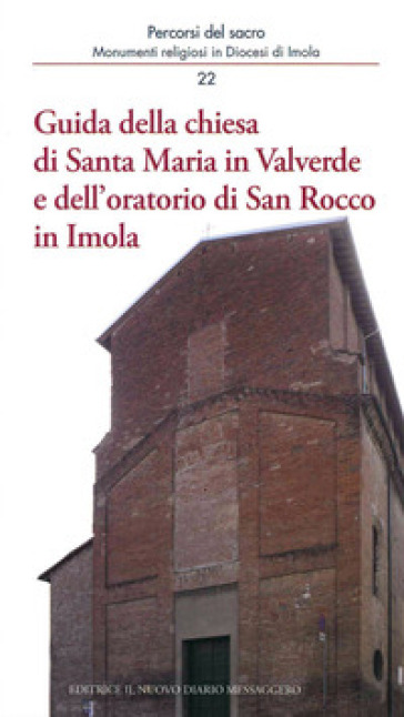 Guida della chiesa di Santa Maria in Valverde e dell'oratorio di San Rocco in Imola - Laura Berti Ceroni | 