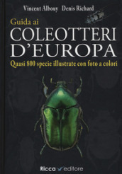 Guida ai coleotteri d Europa. Ediz. illustrata