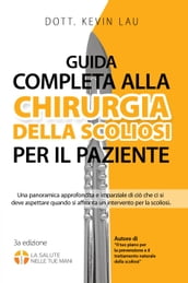 Guida completa alla Chirurgia della scoliosi per il paziente: Una panoramica approfondita e imparziale di ciò che ci si deve aspettare quando si affronta un intervento per la scoliosi