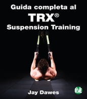 Guida completa al TRX® Suspension Training